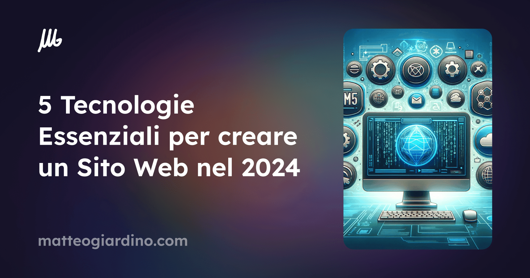 5 Tecnologie Essenziali per creare un Sito Web Moderno nel 2024