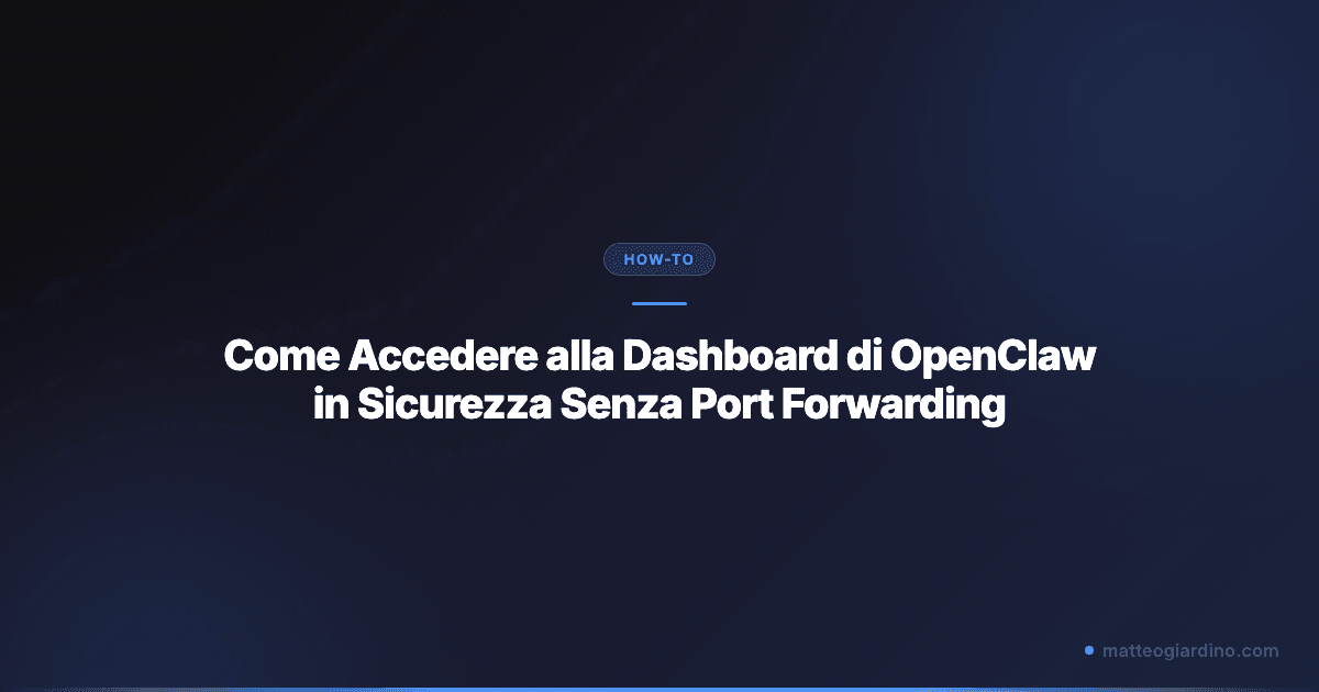 Come Accedere alla Dashboard di OpenClaw in Sicurezza Senza Port Forwarding