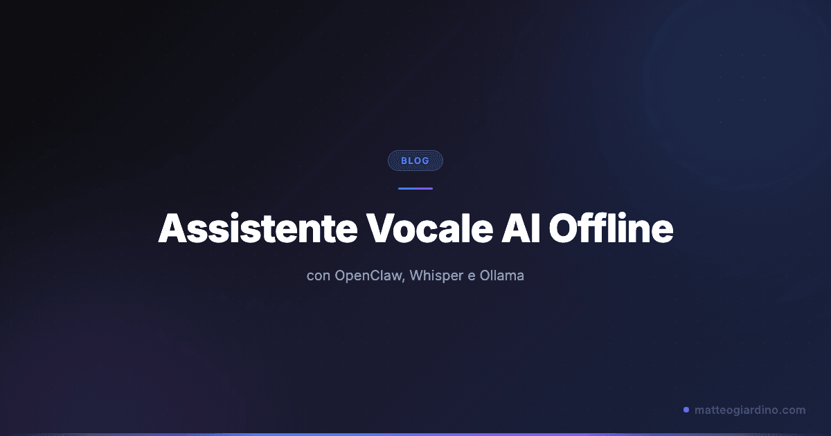 Creare un Assistente Vocale AI Completamente Offline con OpenClaw e Whisper
