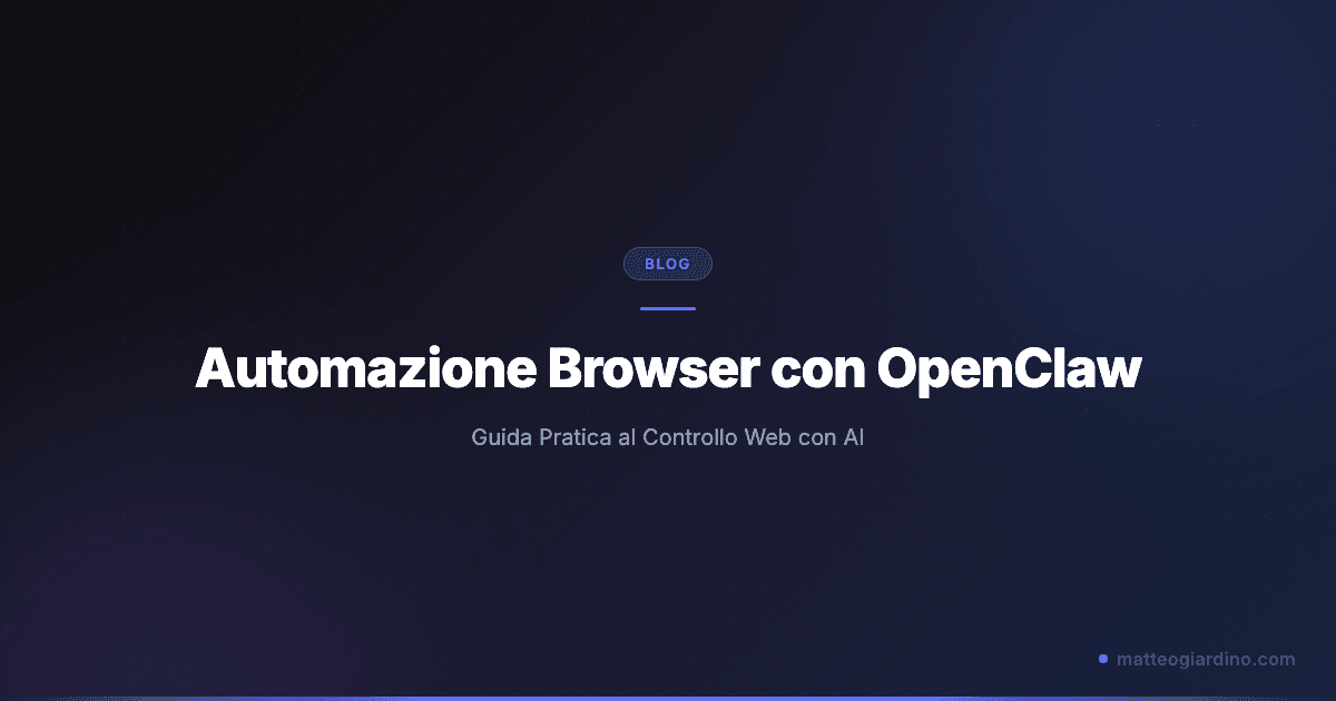 Automazione Browser con OpenClaw: Guida Pratica al Controllo Web con AI