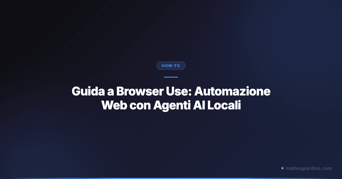 Guida a Browser Use: Automazione Web con Agenti AI Locali