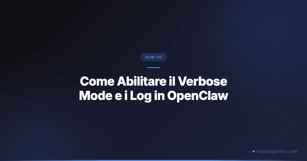 Come Abilitare il Verbose Mode e i Log in OpenClaw
