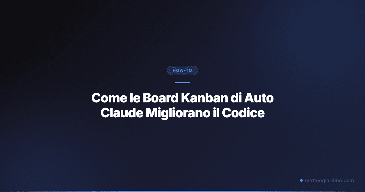 Come le Board Kanban di Auto Claude Migliorano il Codice
