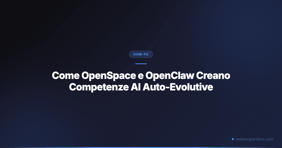 Come OpenSpace e OpenClaw Creano Competenze AI Auto-Evolutive