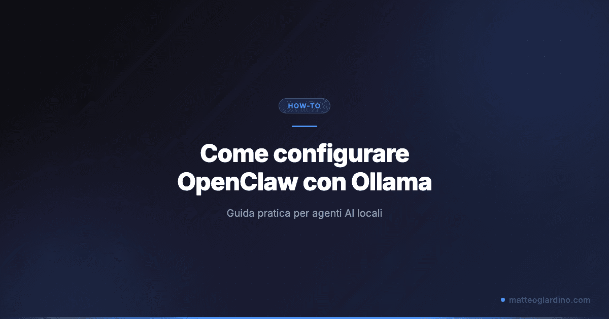 Configurare OpenClaw e Ollama per Agenti AI Locali