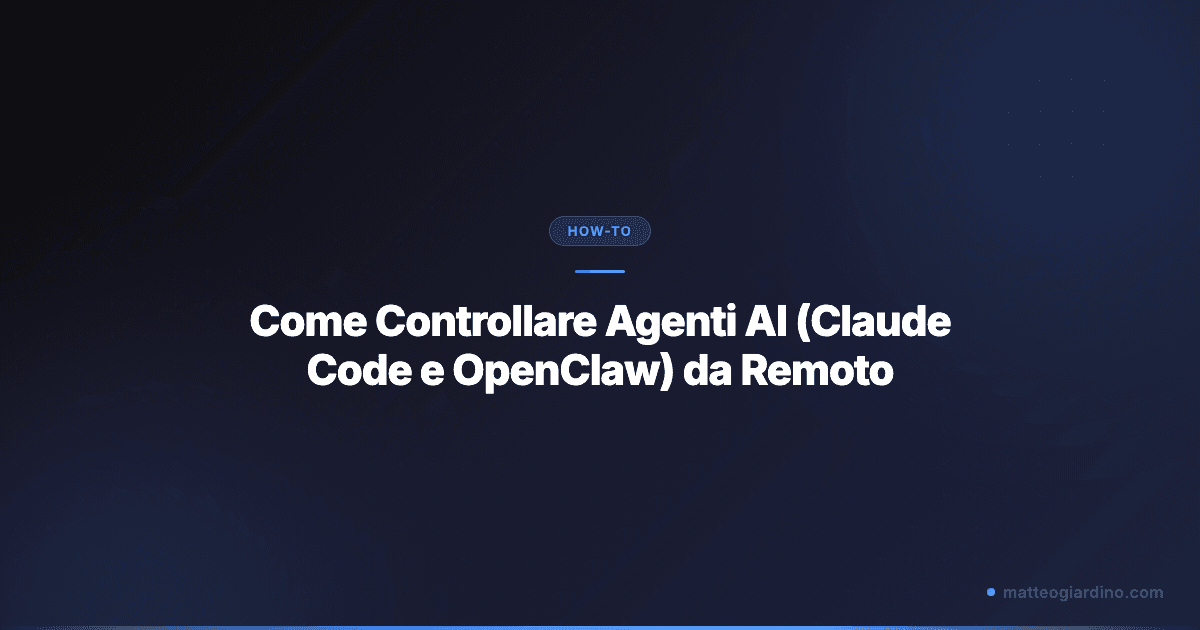 Come Controllare Agenti AI (Claude Code e OpenClaw) da Remoto