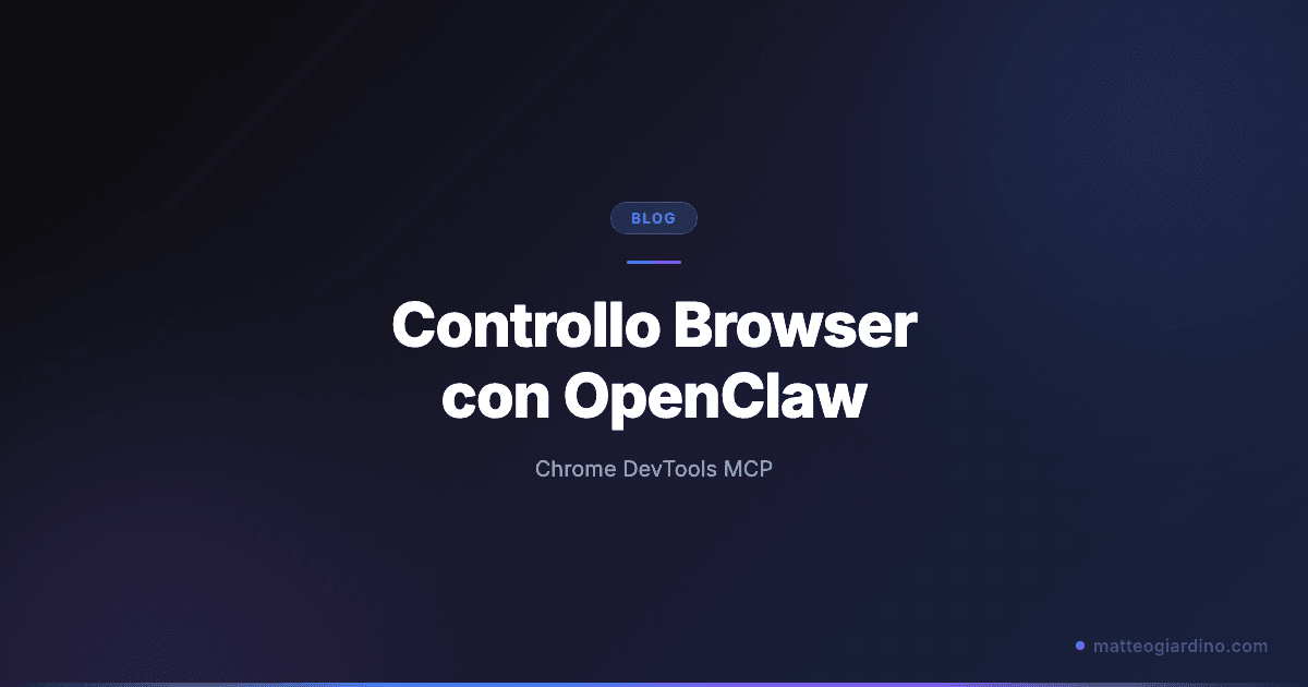 Controllo Totale del Browser con OpenClaw e Chrome DevTools MCP