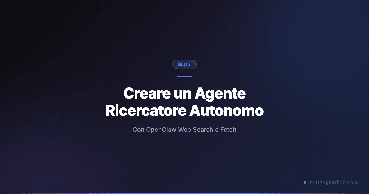 Creare un Agente Ricercatore Autonomo con OpenClaw Web Search e Fetch
