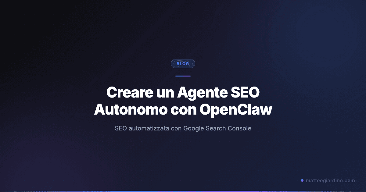 Come Creare un Agente SEO Autonomo con OpenClaw e Search Console