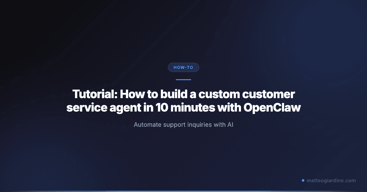 Tutorial: Come costruire un agente di assistenza clienti personalizzato in 10 minuti con OpenClaw