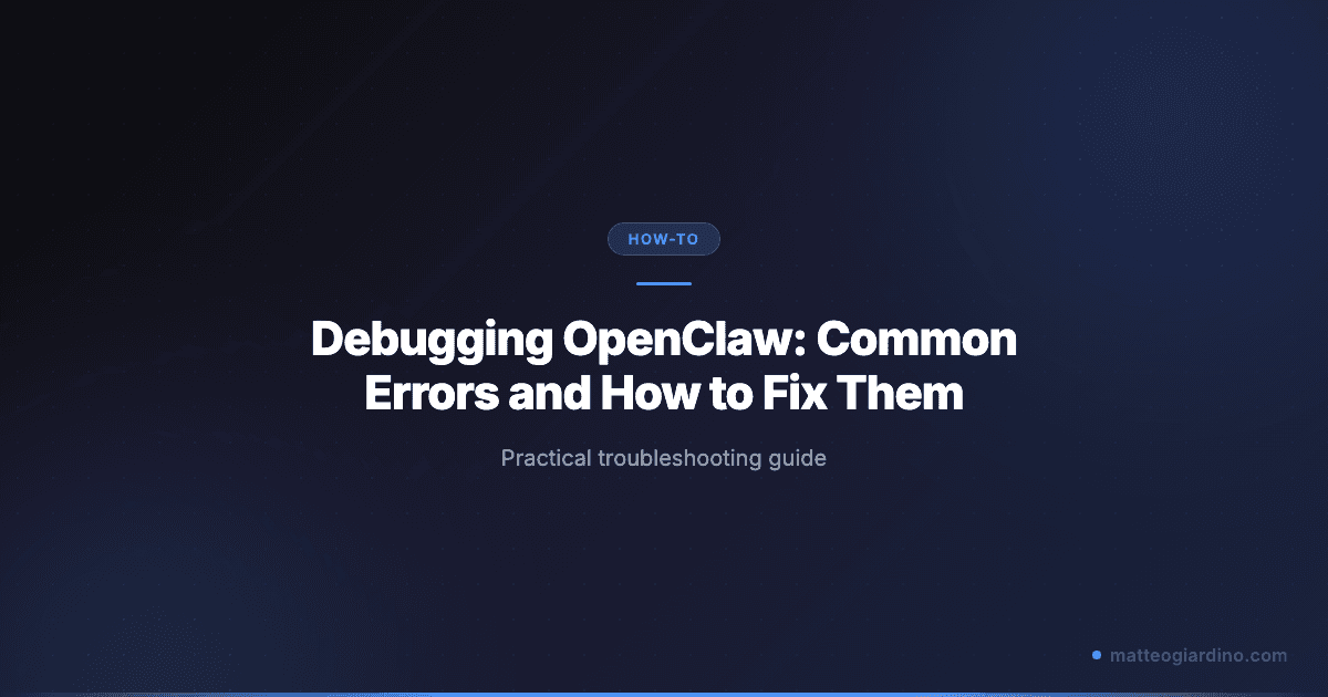 Debugging OpenClaw: Common Errors and How to Fix Them