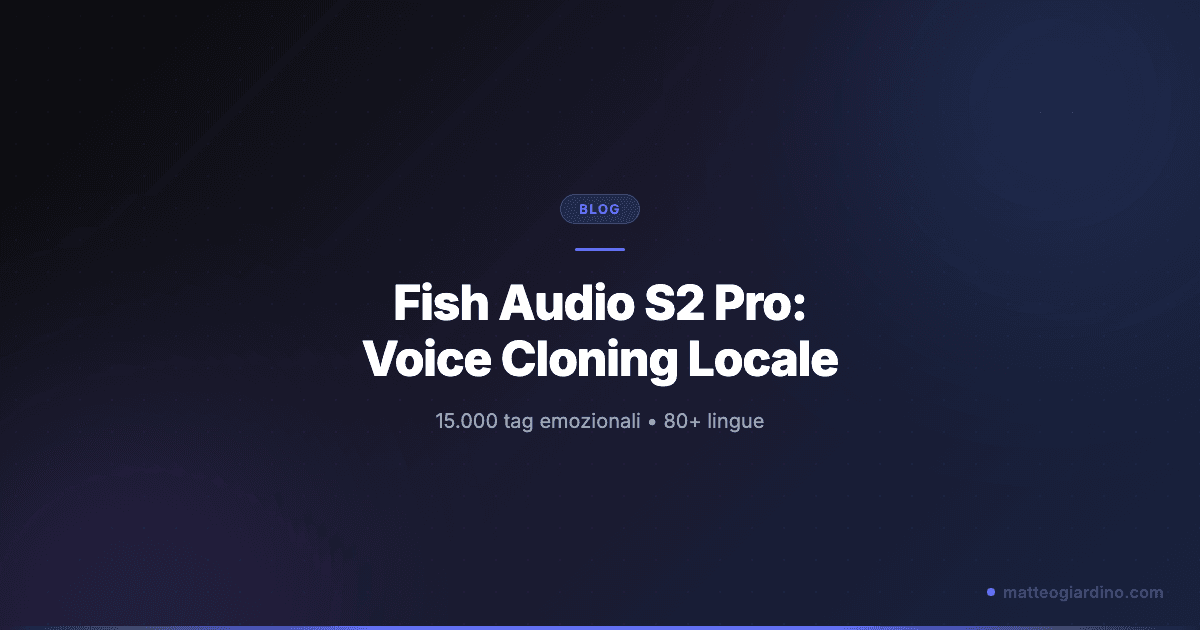 Fish Audio S2 Pro: Voice Cloning Locale con Controllo delle Emozioni in 80+ Lingue