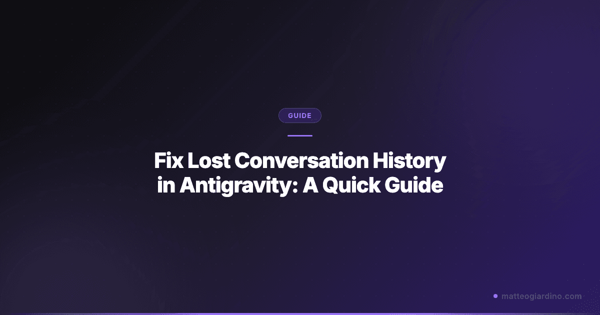 Fix Lost Conversation History in Antigravity: A Quick Guide