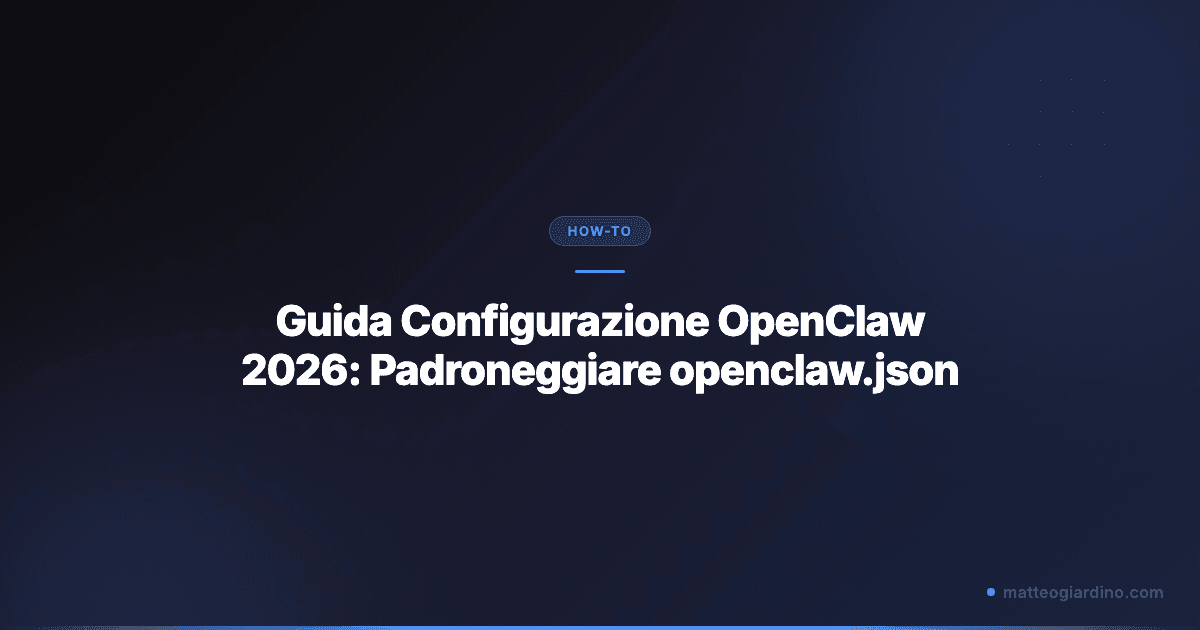 Guida Configurazione OpenClaw 2026: Padroneggiare openclaw.json