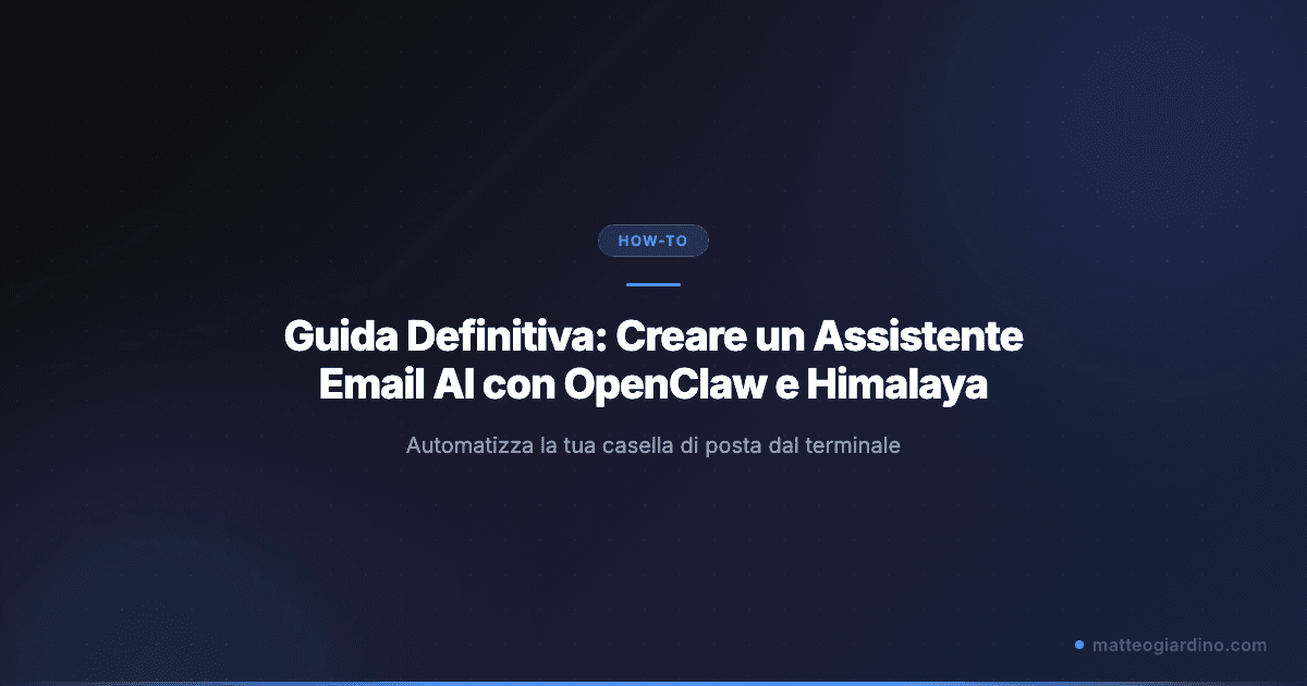 Guida Definitiva: Creare un Assistente Email AI con OpenClaw e Himalaya