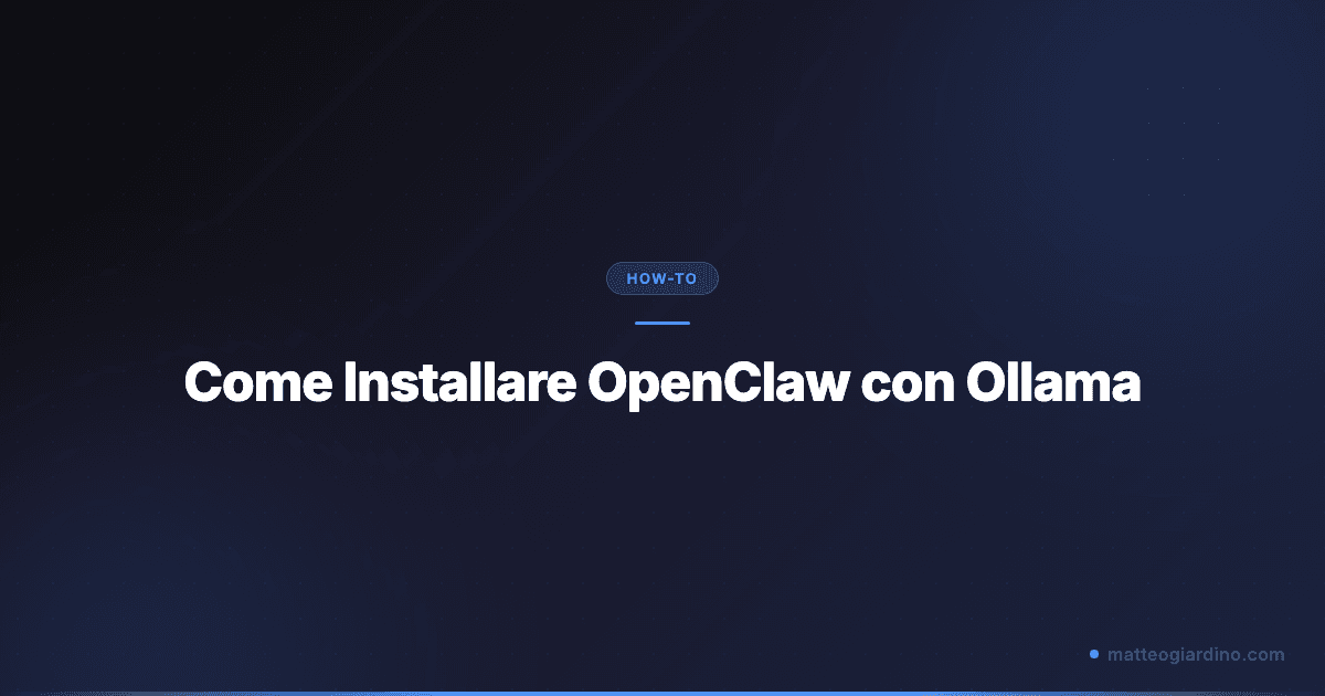 Come Installare OpenClaw con Ollama: Guida Completa 2026