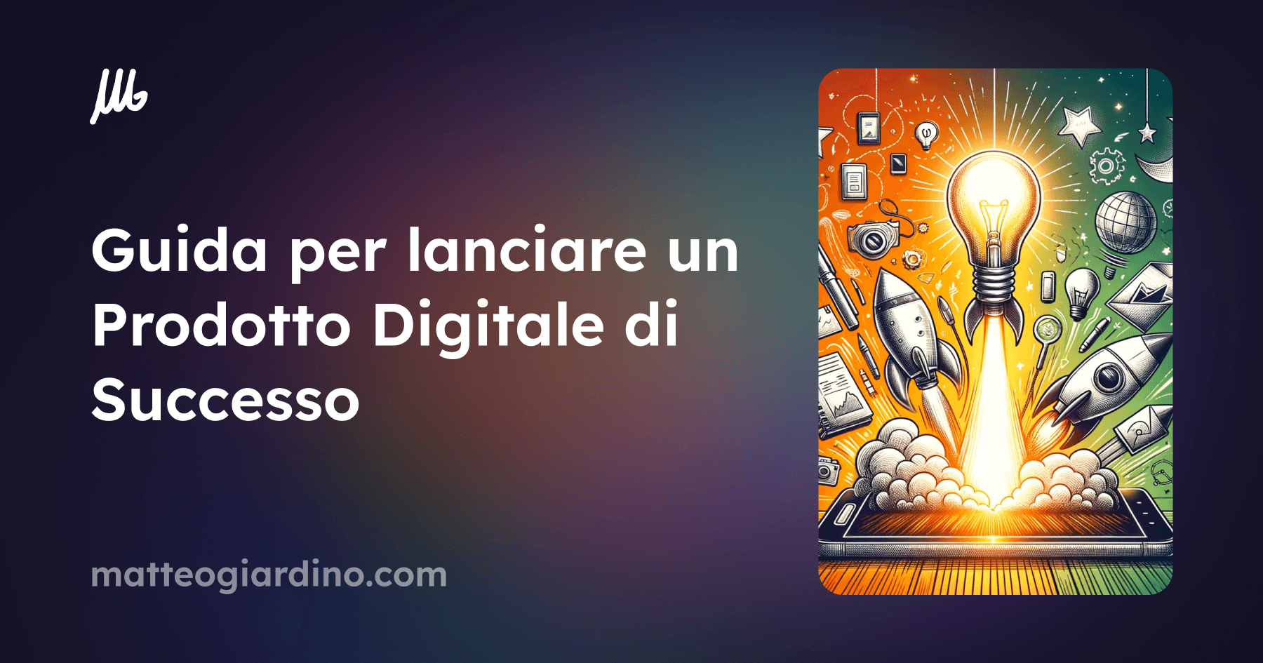 Trasforma la tua Idea in Realtà: Guida passo-passo per lanciare un Prodotto Digitale di Successo
