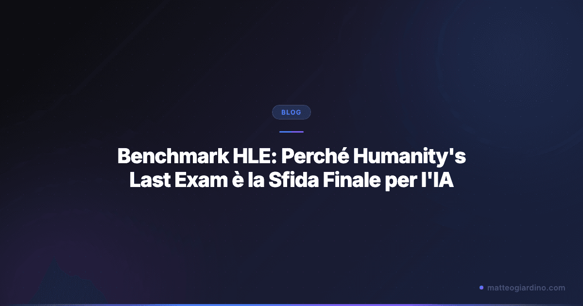Benchmark HLE: Perché Humanity's Last Exam è la Sfida Finale per l'IA