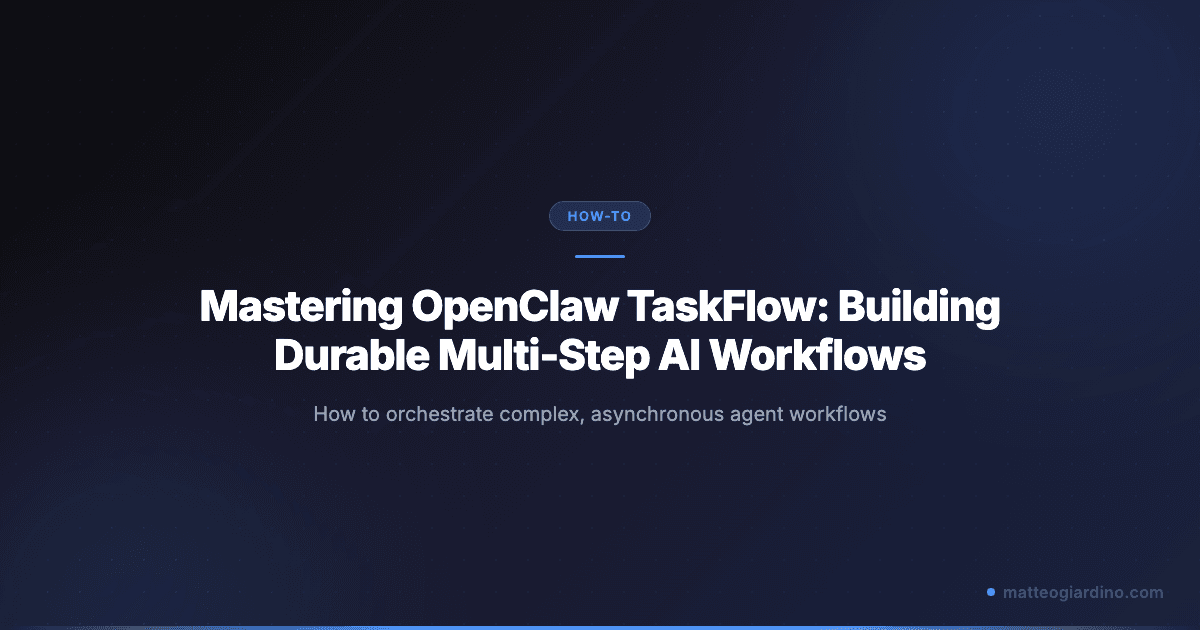 Mastering OpenClaw TaskFlow: Building Durable Multi-Step AI Workflows