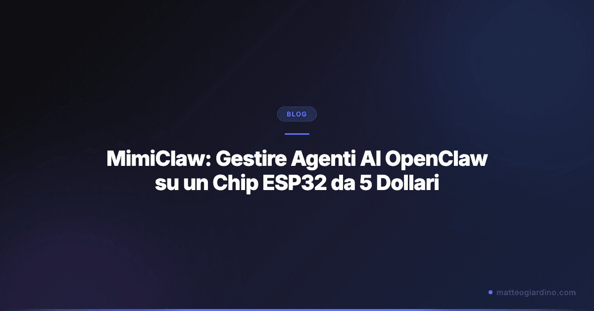 MimiClaw: Gestire Agenti AI OpenClaw su un Chip ESP32 da 5 Dollari
