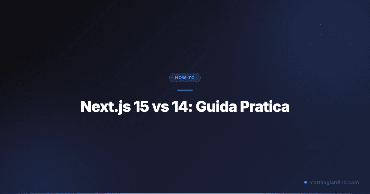 Next.js 15 vs 14: Guida Pratica alle novità del 2026