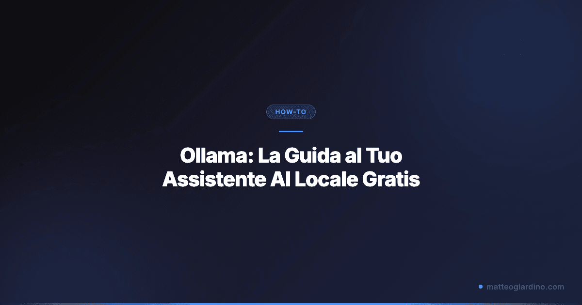 Ollama: La Guida al Tuo Assistente AI Locale Gratis