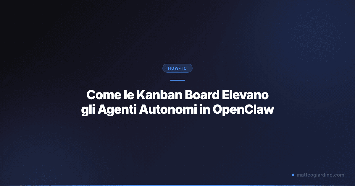 Come le Kanban Board Elevano gli Agenti Autonomi in OpenClaw
