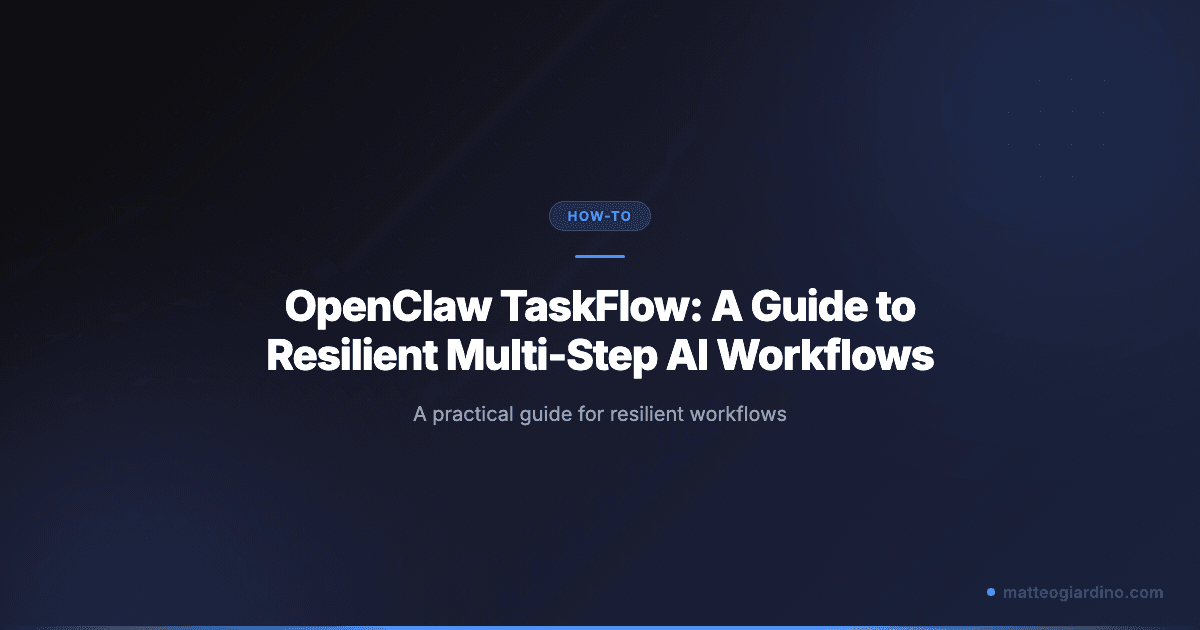 OpenClaw TaskFlow: A Guide to Resilient Multi-Step AI Workflows
