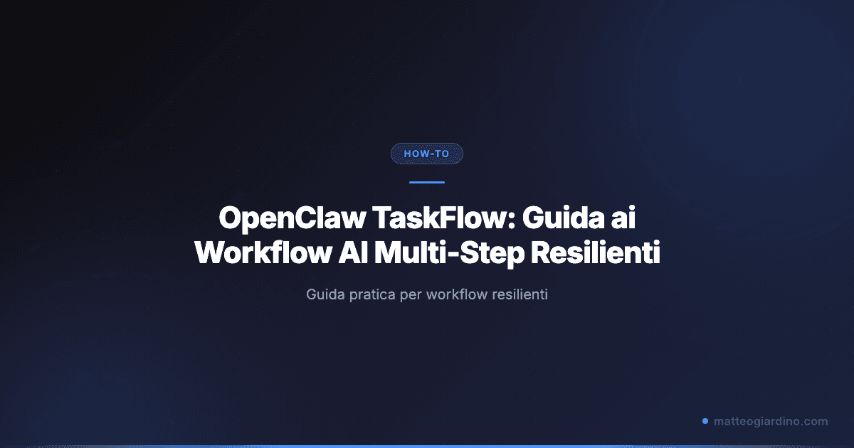 OpenClaw TaskFlow: Guida ai Workflow AI Multi-Step Resilienti