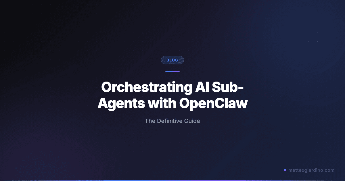 Orchestrating AI Sub-Agents with OpenClaw: The Definitive Guide