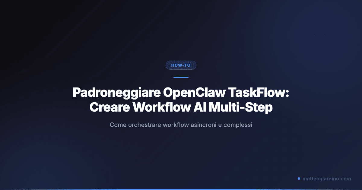 Padroneggiare OpenClaw TaskFlow: Creare Workflow AI Multi-Step