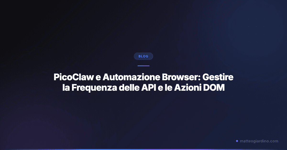 PicoClaw e Automazione Browser: Gestire la Frequenza delle API e le Azioni DOM