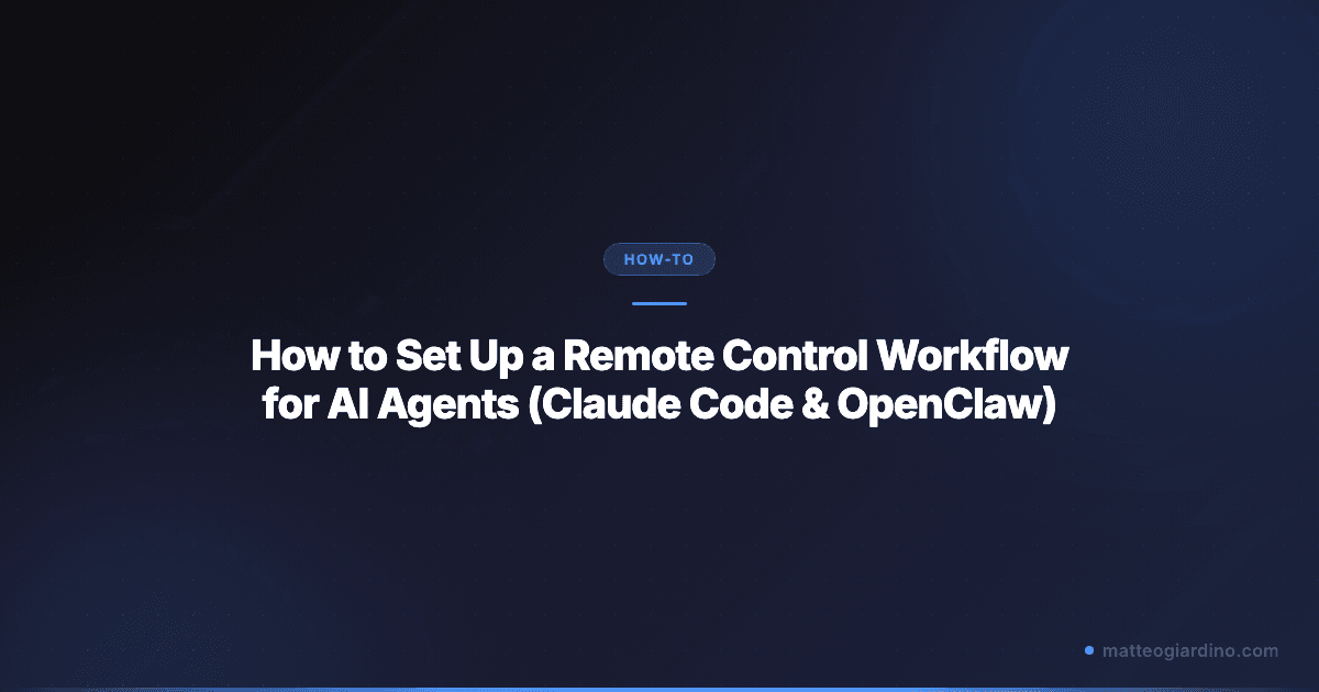 Remote Control Workflow for AI Agents (Claude & OpenClaw)