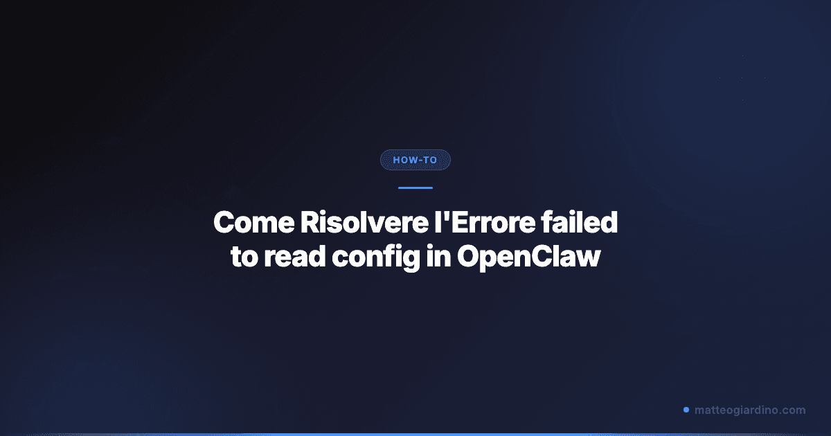 Come Risolvere l'Errore 'failed to read config' in OpenClaw