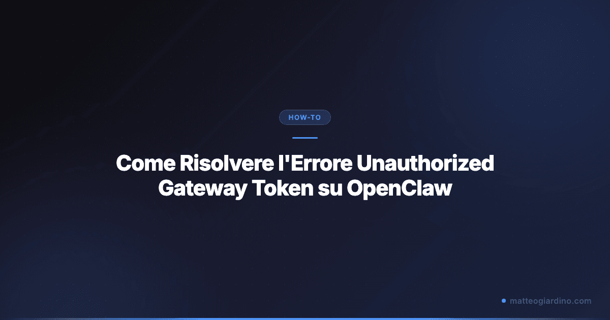 Come Risolvere l'Errore Unauthorized Gateway Token su OpenClaw