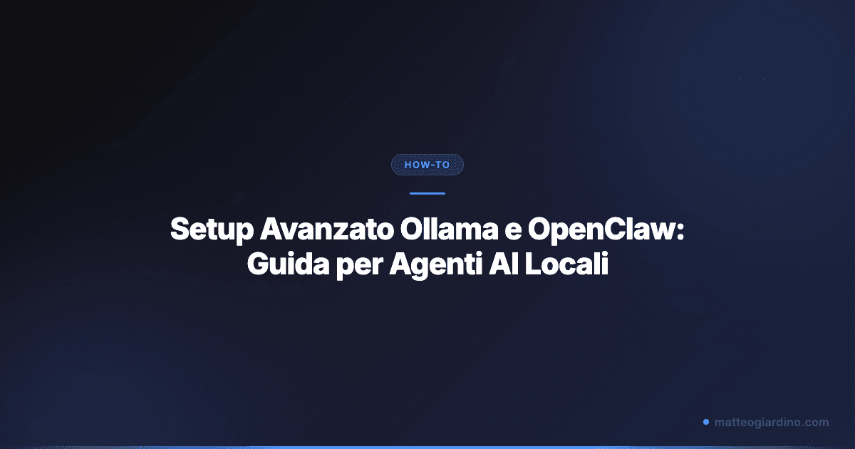 Setup Avanzato Ollama e OpenClaw: Guida per Agenti AI Locali