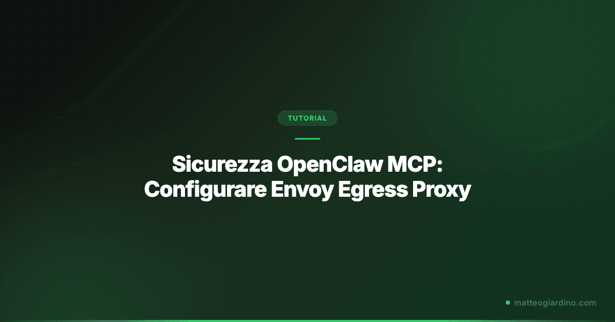 Sicurezza OpenClaw MCP: Configurare Envoy Egress Proxy