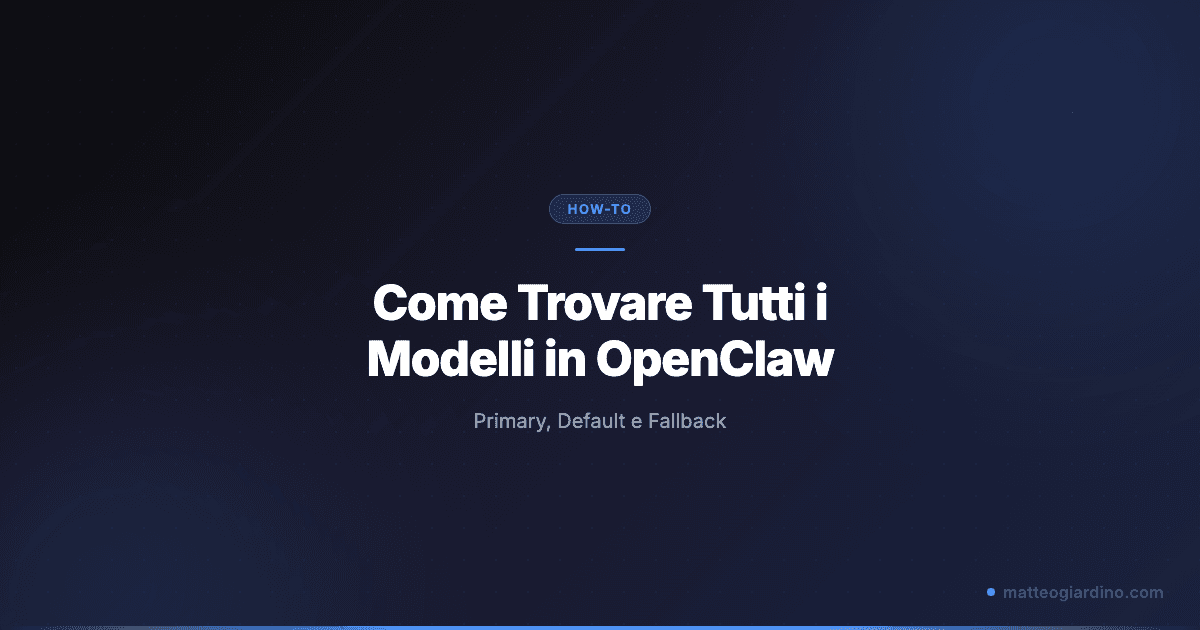 Come Trovare Tutti i Modelli Configurati in OpenClaw: Primary, Default e Fallback